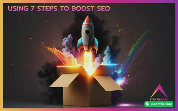 รับทําเว็บไซต์ เว็บขยายสายงาน USING 7 STEPS TO BOOST SEO | TTT-WEBSITE 